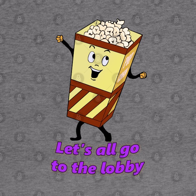 Let's all go to the lobby! Popcorn by CTBinDC